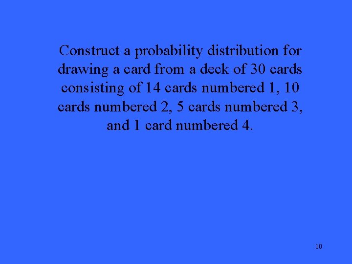 Construct a probability distribution for drawing a card from a deck of 30 cards
