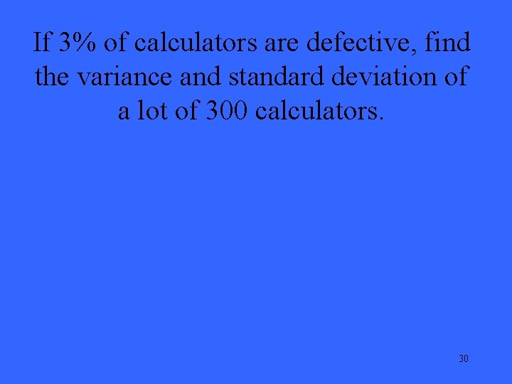 If 3% of calculators are defective, find the variance and standard deviation of a