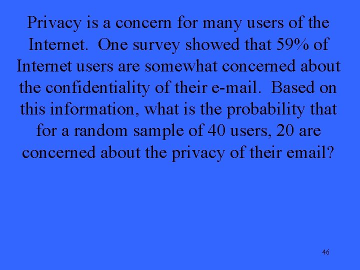 Privacy is a concern for many users of the Internet. One survey showed that