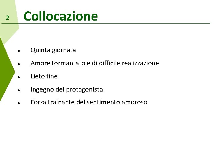 Collocazione 2 Quinta giornata Amore tormantato e di difficile realizzazione Lieto fine Ingegno del