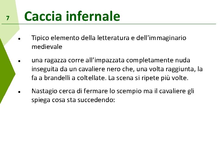 Caccia infernale 7 Tipico elemento della letteratura e dell'immaginario medievale una ragazza corre all’impazzata