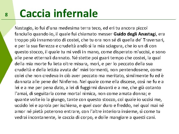 8 Caccia infernale Nastagio, io fui d’una medesima terra teco, ed eri tu ancora