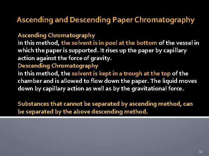 Ascending and Descending Paper Chromatography Ascending Chromatography In this method, the solvent is in