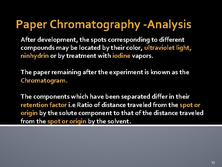 Paper Chromatography -Analysis After development, the spots corresponding to different compounds may be located