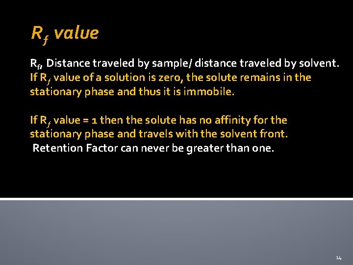 Rƒ value Rf, Distance traveled by sample/ distance traveled by solvent. If Rƒ value