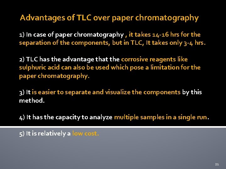 Advantages of TLC over paper chromatography 1) In case of paper chromatography , it