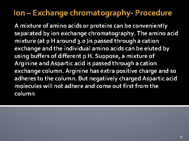 Ion – Exchange chromatography- Procedure A mixture of amino acids or proteins can be