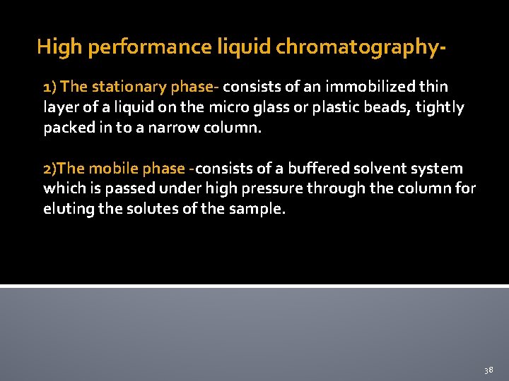 High performance liquid chromatography 1) The stationary phase- consists of an immobilized thin layer