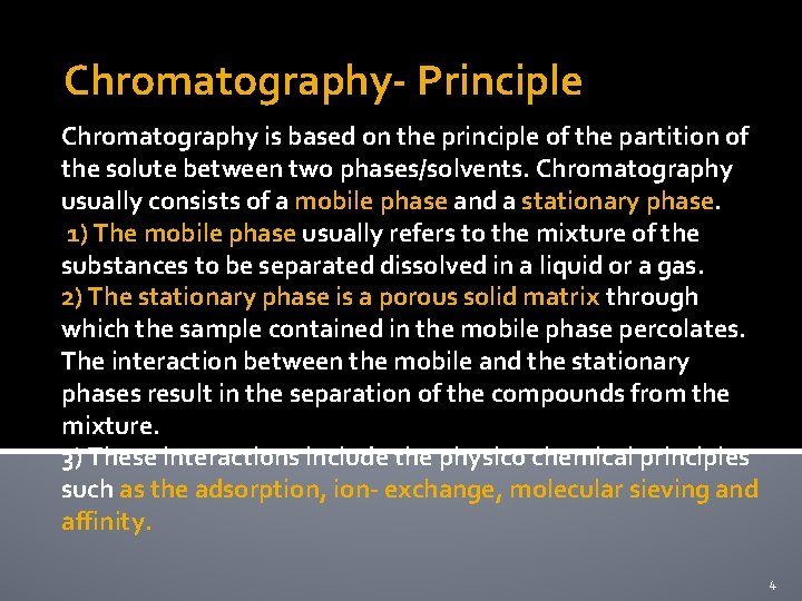 Chromatography- Principle Chromatography is based on the principle of the partition of the solute