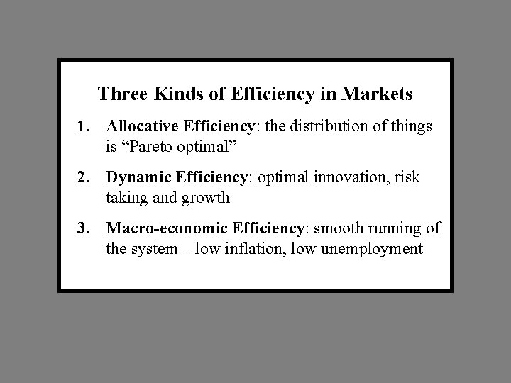 Three Kinds of Efficiency in Markets 1. Allocative Efficiency: the distribution of things is