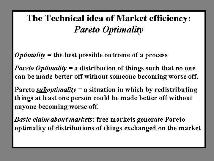The Technical idea of Market efficiency: Pareto Optimality = the best possible outcome of