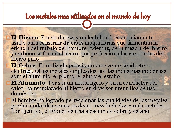 Los metales mas utilizados en el mundo de hoy � El Hierro: Por su