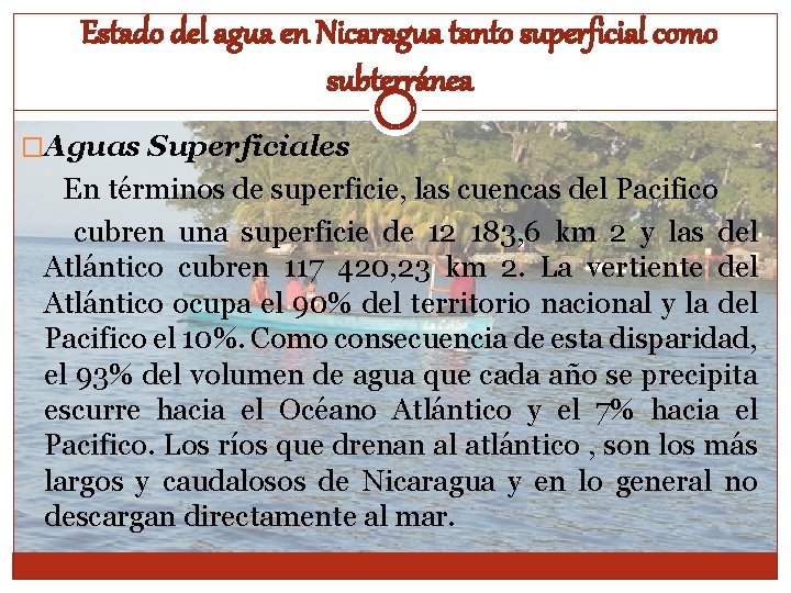 Estado del agua en Nicaragua tanto superficial como subterránea �Aguas Superficiales En términos de