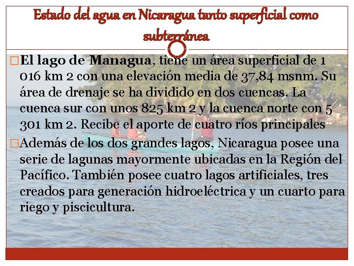 Estado del agua en Nicaragua tanto superficial como subterránea �El lago de Managua, tiene