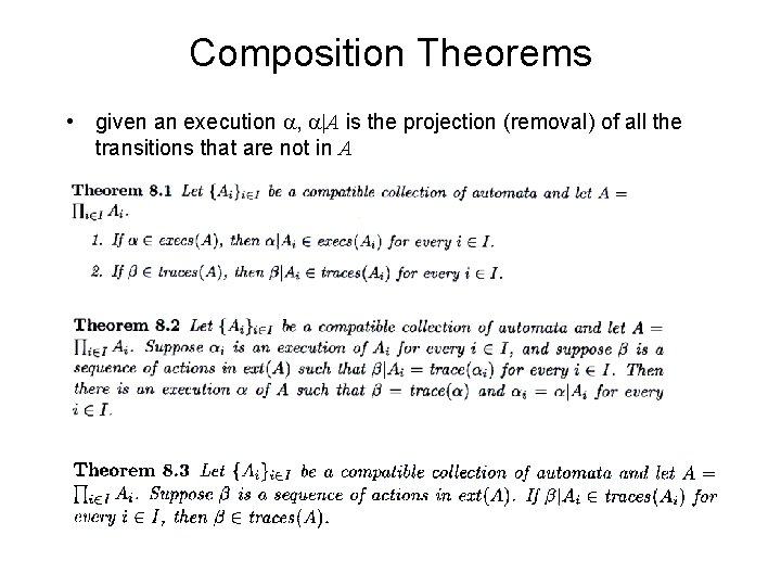 Composition Theorems • given an execution a, a|A is the projection (removal) of all