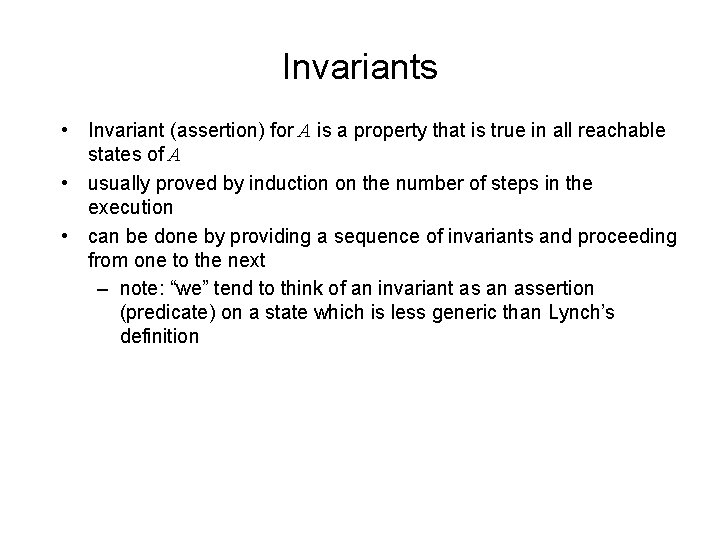 Invariants • Invariant (assertion) for A is a property that is true in all