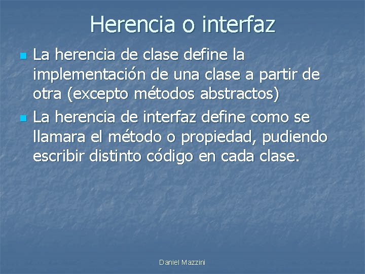 Herencia o interfaz n n La herencia de clase define la implementación de una