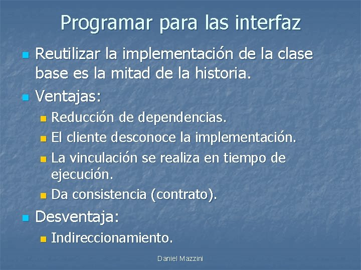 Programar para las interfaz n n Reutilizar la implementación de la clase base es