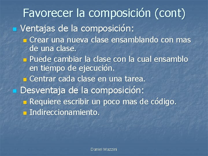 Favorecer la composición (cont) n Ventajas de la composición: Crear una nueva clase ensamblando