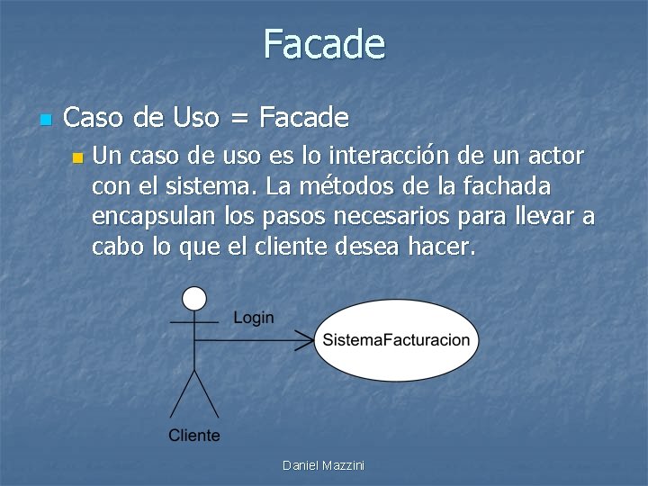 Facade n Caso de Uso = Facade n Un caso de uso es lo