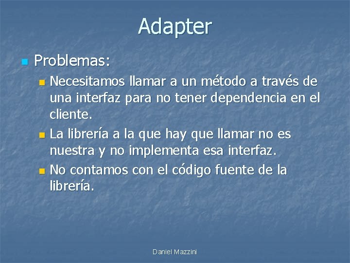 Adapter n Problemas: Necesitamos llamar a un método a través de una interfaz para