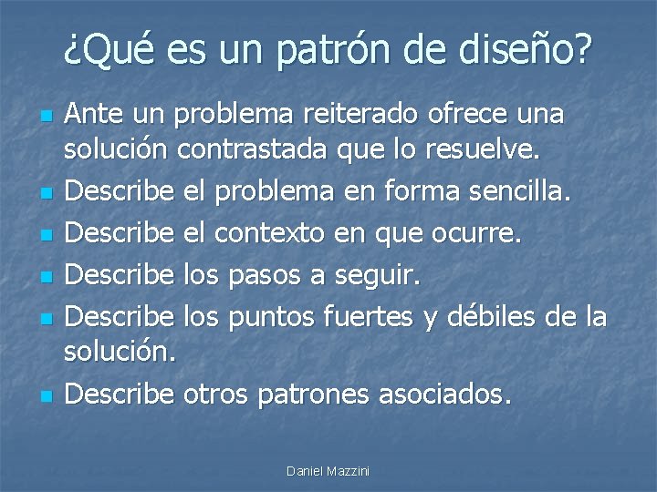 ¿Qué es un patrón de diseño? n n n Ante un problema reiterado ofrece