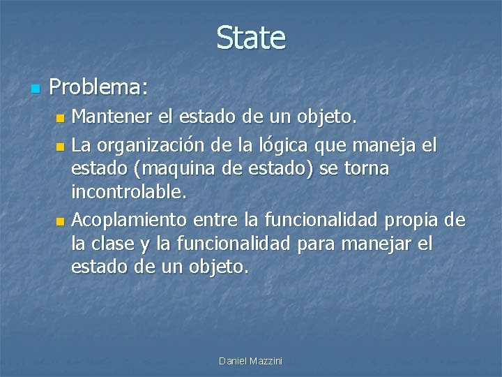 State n Problema: Mantener el estado de un objeto. n La organización de la