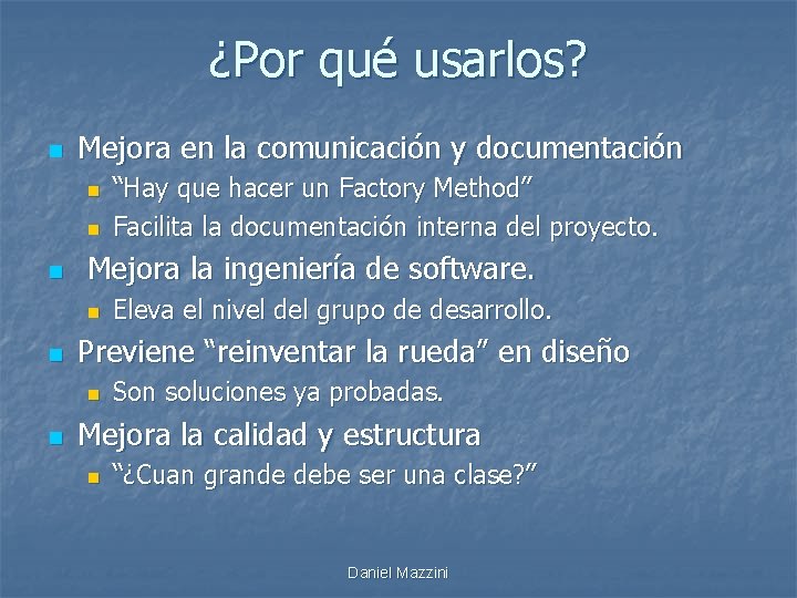 ¿Por qué usarlos? n Mejora en la comunicación y documentación n Mejora la ingeniería