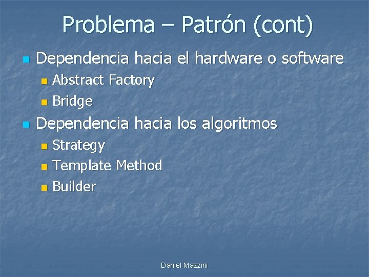 Problema – Patrón (cont) n Dependencia hacia el hardware o software Abstract Factory n