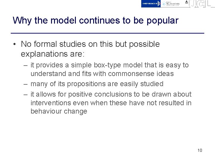 Why the model continues to be popular • No formal studies on this but