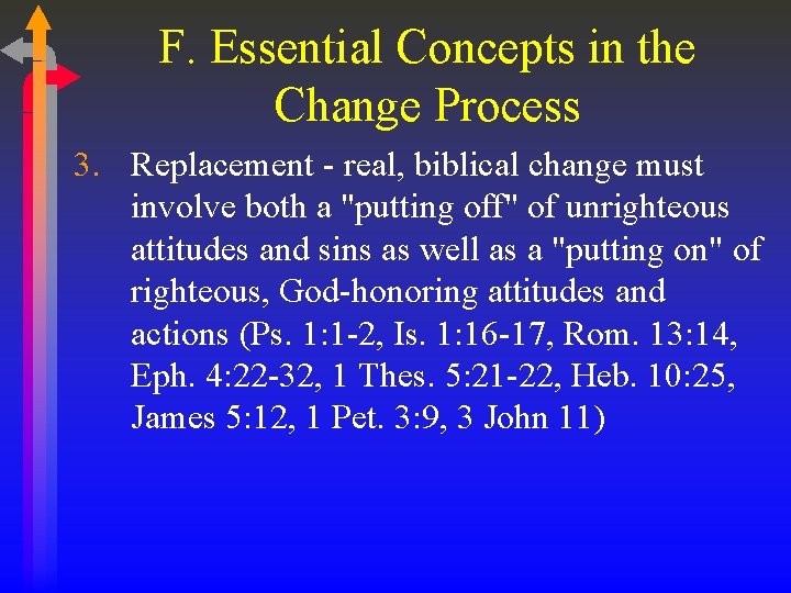 F. Essential Concepts in the Change Process 3. Replacement - real, biblical change must