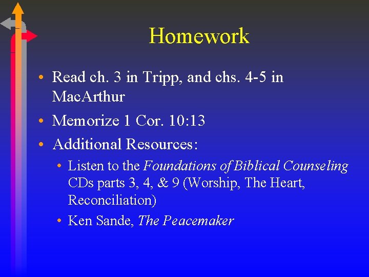 Homework • Read ch. 3 in Tripp, and chs. 4 -5 in Mac. Arthur