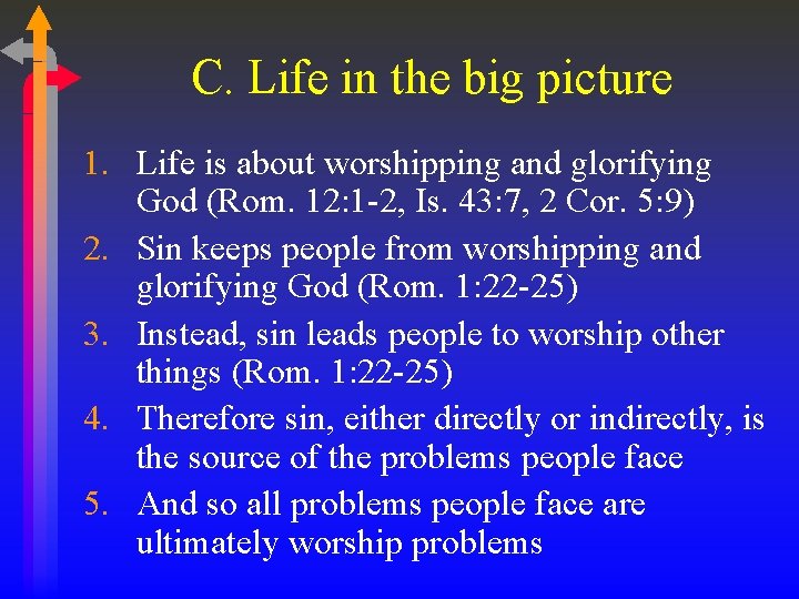 C. Life in the big picture 1. Life is about worshipping and glorifying God