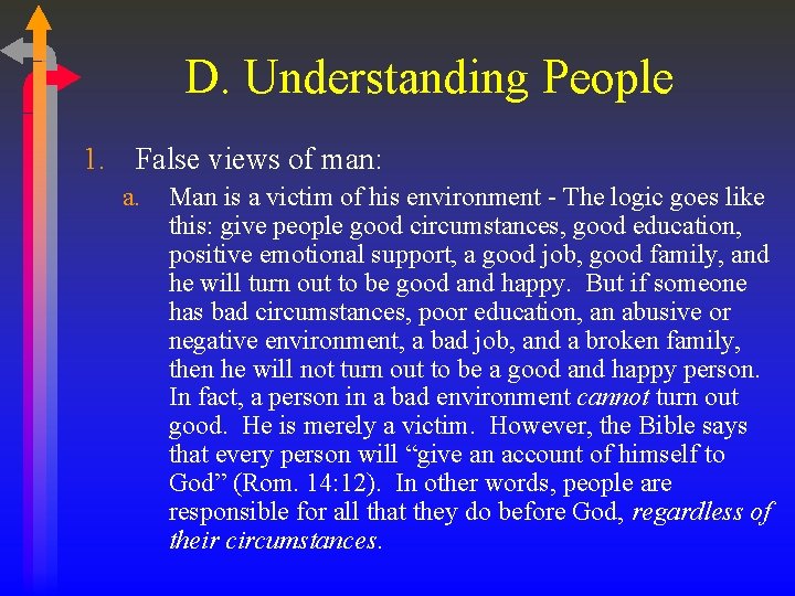 D. Understanding People 1. False views of man: a. Man is a victim of