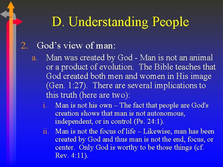 D. Understanding People 2. God’s view of man: a. Man was created by God