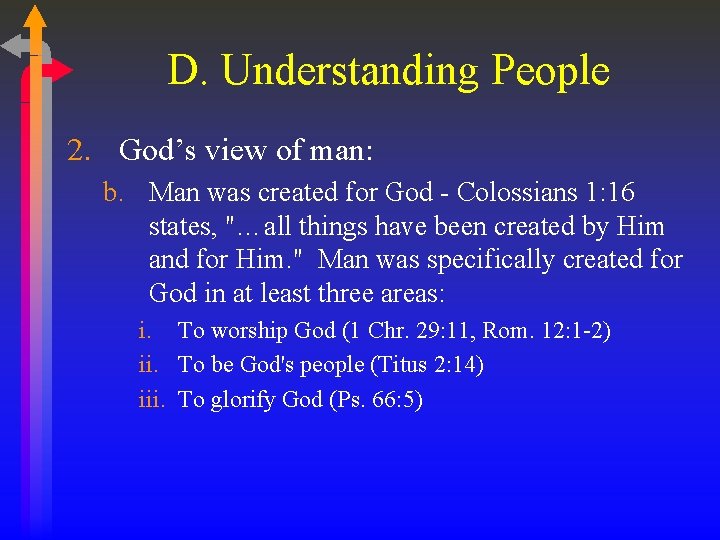 D. Understanding People 2. God’s view of man: b. Man was created for God