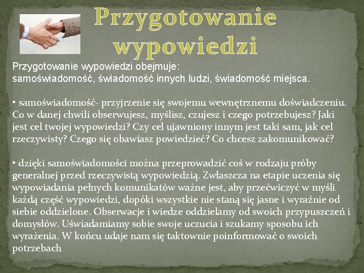 Przygotowanie wypowiedzi obejmuje: samoświadomość, świadomość innych ludzi, świadomość miejsca. • samoświadomość- przyjrzenie się swojemu