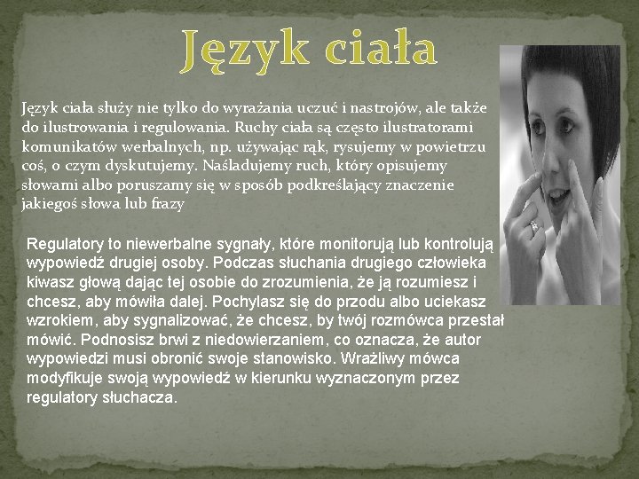 Język ciała służy nie tylko do wyrażania uczuć i nastrojów, ale także do ilustrowania