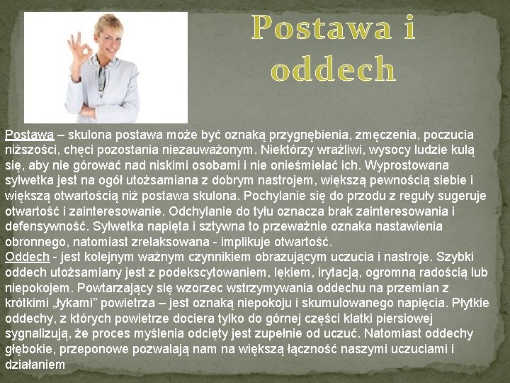 Postawa i oddech Postawa – skulona postawa może być oznaką przygnębienia, zmęczenia, poczucia niższości,