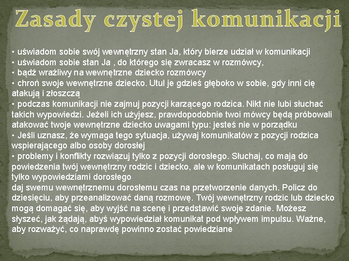 Zasady czystej komunikacji • uświadom sobie swój wewnętrzny stan Ja, który bierze udział w