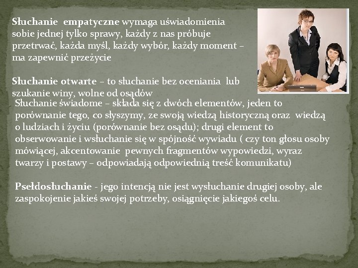 Słuchanie empatyczne wymaga uświadomienia sobie jednej tylko sprawy, każdy z nas próbuje przetrwać, każda