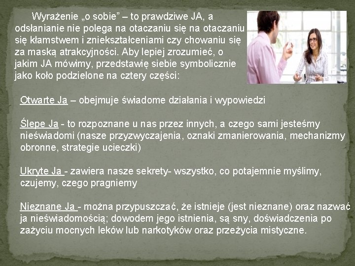 Wyrażenie „o sobie” – to prawdziwe JA, a odsłanianie polega na otaczaniu się kłamstwem