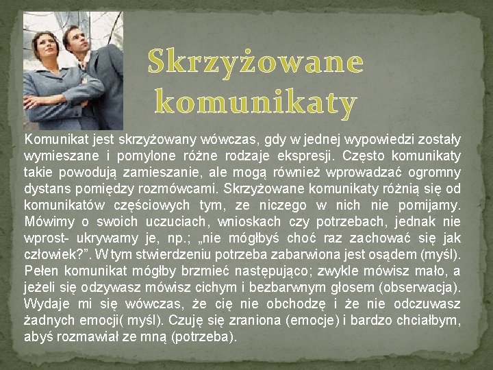 Skrzyżowane komunikaty Komunikat jest skrzyżowany wówczas, gdy w jednej wypowiedzi zostały wymieszane i pomylone