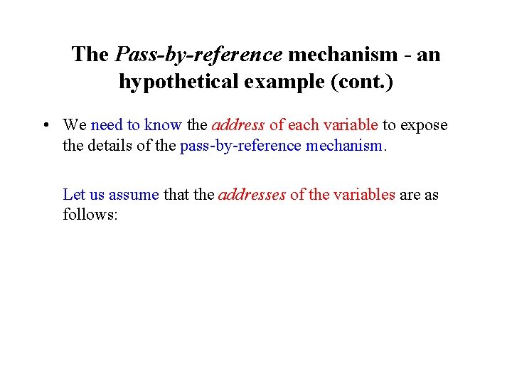 The Pass-by-reference mechanism - an hypothetical example (cont. ) • We need to know The Pass-by-reference mechanism - an hypothetical example (cont. ) • We need to know