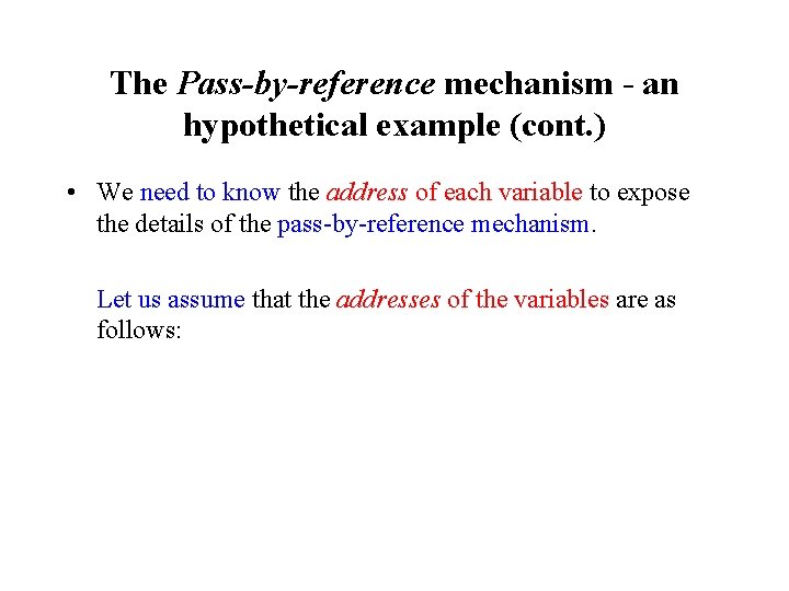 The Pass-by-reference mechanism - an hypothetical example (cont. ) • We need to know