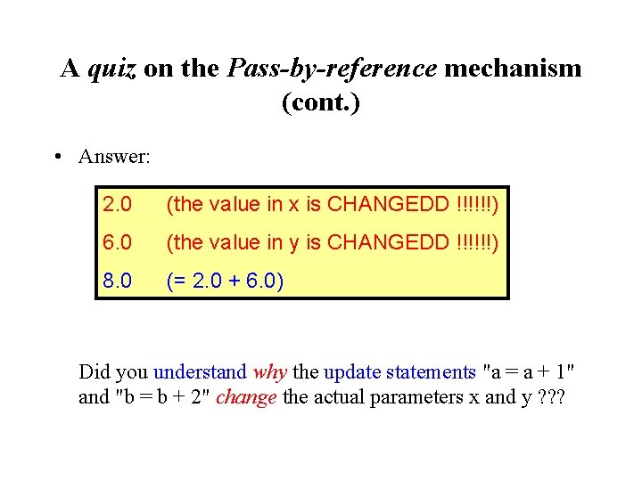 A quiz on the Pass-by-reference mechanism (cont. ) • Answer: 2. 0 (the value