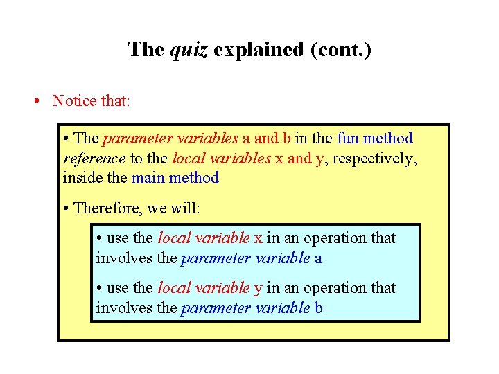 The quiz explained (cont. ) • Notice that: • The parameter variables a and