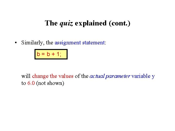 The quiz explained (cont. ) • Similarly, the assignment statement: b = b + The quiz explained (cont. ) • Similarly, the assignment statement: b = b +