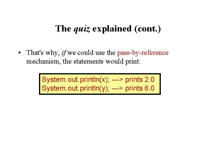 The quiz explained (cont. ) • That's why, if we could use the pass-by-reference The quiz explained (cont. ) • That's why, if we could use the pass-by-reference