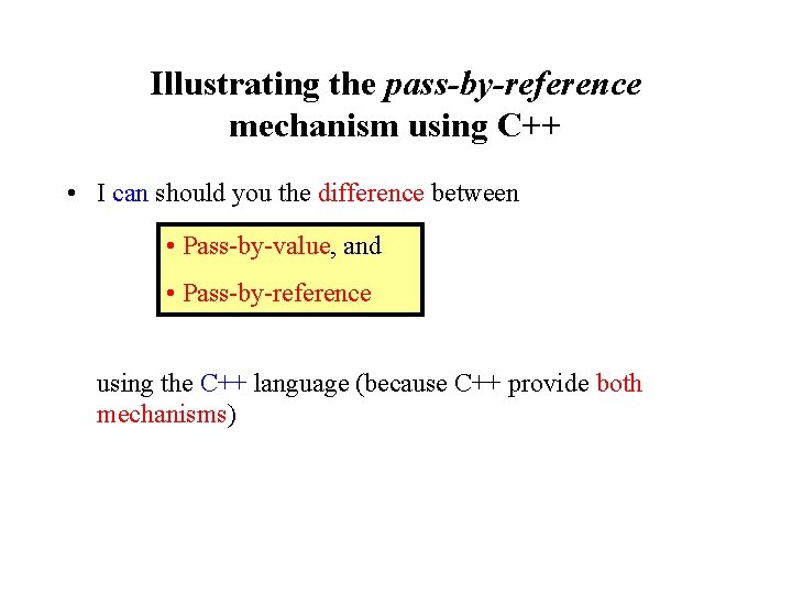 Illustrating the pass-by-reference mechanism using C++ • I can should you the difference between